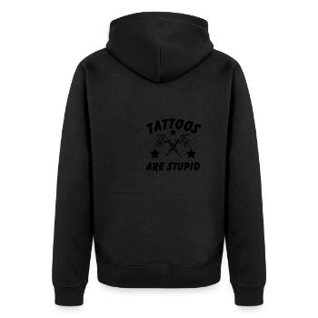 Sarcastic Tattoos Are Stupid Funny Tattoo - Unisex Premium Organic Zip Hoodie - black - Back - Nico (187cm)