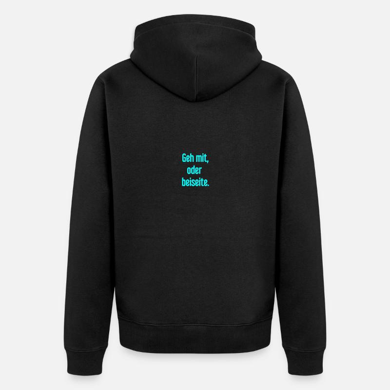 Geh mit oder beiseite - Unisex Premium Bio Zip Hoodie - Schwarz