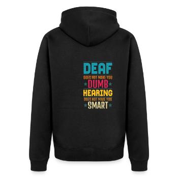 Deaf Does Not Make You Dumb Hearing - Unisex Premium Organic Zip Hoodie - black - Back - Nico (187cm)