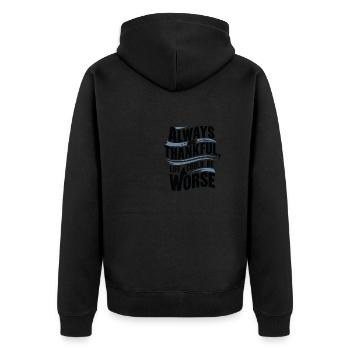 Always be thankful life could be worse - Unisex Premium Organic Zip Hoodie - black - Back - Nico (187cm)