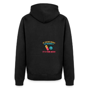 If You're Happy And You Know It It's Your Meds - Unisex Premium Bio Zip Hoodie - Schwarz - Hinten - Nico (187cm)