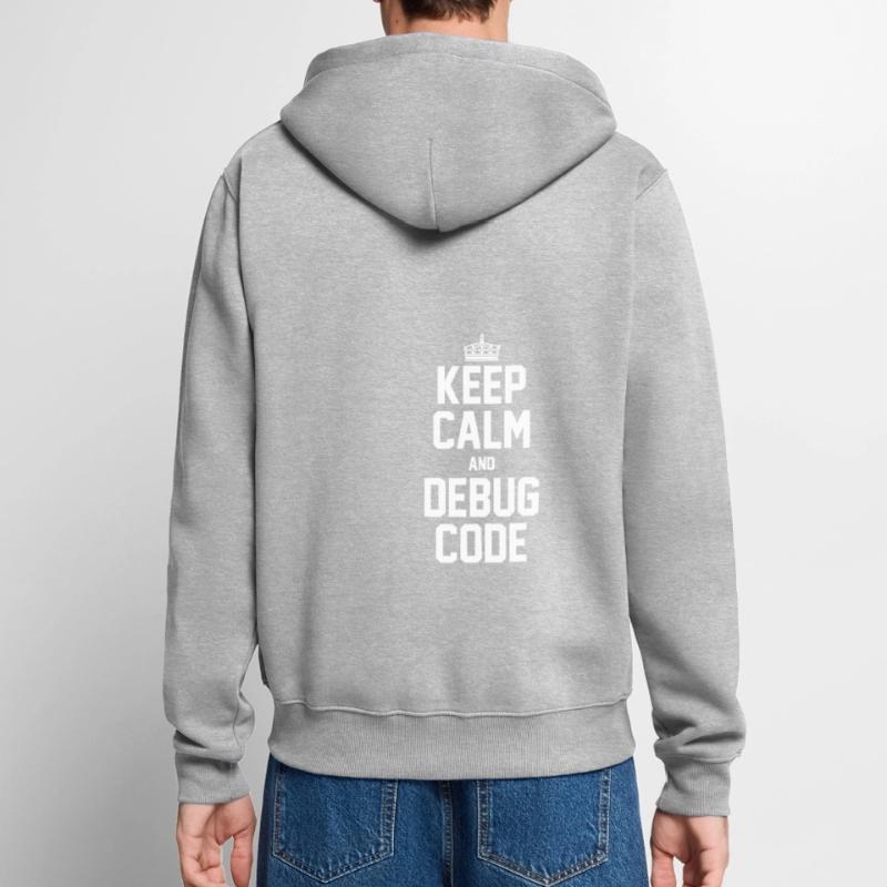 Keep Calm And Debug Code Programmer Nerd Software Unisex Premium Bio Zip Hoodie