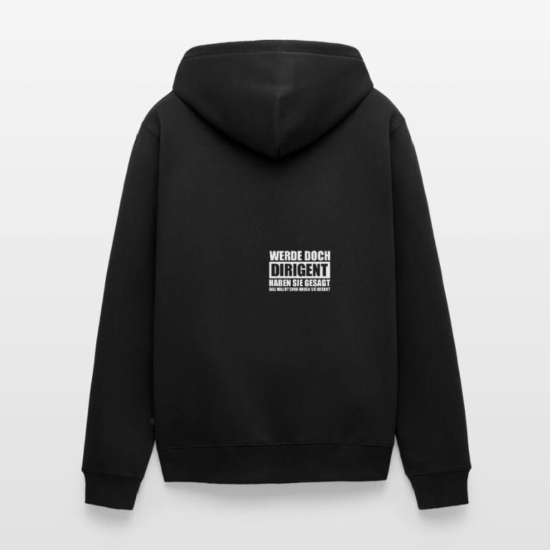 Werde doch Dirigent Chorleiter Dirigenten Unisex Premium Bio Zip Hoodie