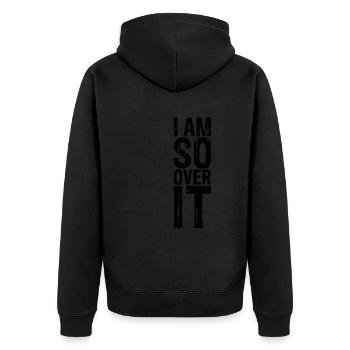 I Am So Over It 8 - Unisex Premium Organic Zip Hoodie - black - Back - Nico (187cm)