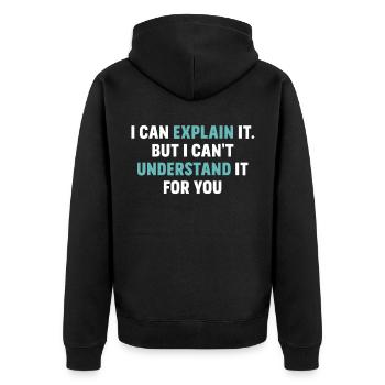 I can explain it to you saying physicist - Unisex Premium Organic Zip Hoodie - black - Back - Nico (187cm)