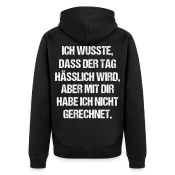 Ich Wusste Dass Der Tag Hässlich Wird Fun Geschenk - Unisex Premium Bio Zip Hoodie - Schwarz - Hinten - Nico (187cm)