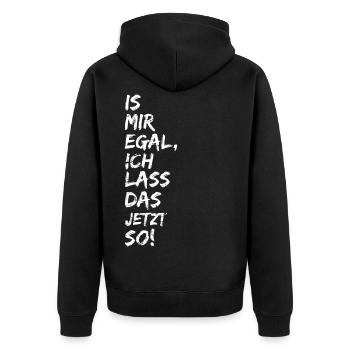 Is Mir Egal Ich Lass Das Jetzt So! - Unisex Premium Bio Zip Hoodie - Schwarz - Hinten - Nico (187cm)