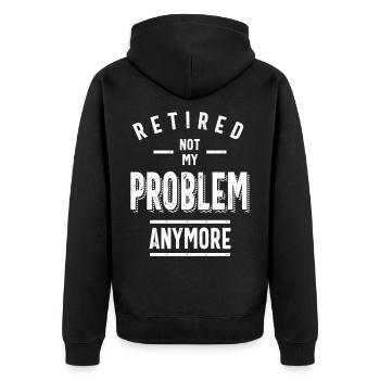Retired Not My Problem Anymore - Retirement Gifts - Unisex Premium Organic Zip Hoodie - black - Back - Nico (187cm)