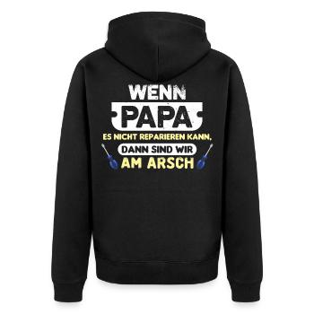 Wenn Papa es nicht reparieren kann sind wir am A.. - Unisex Premium Bio Zip Hoodie - Schwarz - Hinten - Nico (187cm)