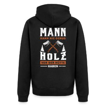 Mann Kann Nie Genug Holz Vor Der Hütte Haben - Unisex Premium Bio Zip Hoodie - Schwarz - Hinten - Nico (187cm)