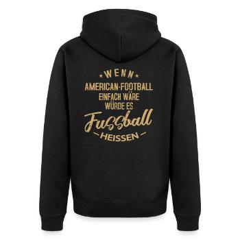 Wenn Football Einfach Wäre Hieße Es Fußball - Unisex Premium Bio Zip Hoodie - Schwarz - Hinten - Nico (187cm)