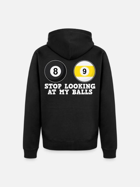 STOP looking at my balls billiard ball - Unisex Premium Organic Zip Hoodie - black