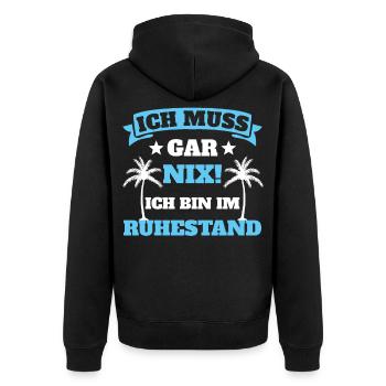 Ich muss gar nix Ich bin Ruhestand - Unisex Premium Bio Zip Hoodie - Schwarz - Hinten - Nico (187cm)