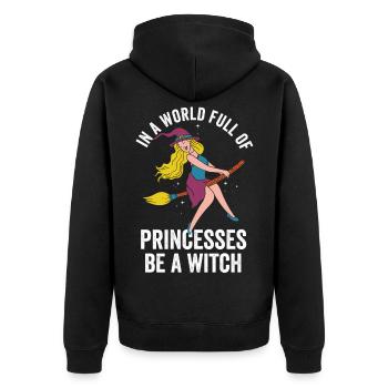 In A World Full Of Princesses Be A Witch Halloween - Unisex Premium Bio Zip Hoodie - Schwarz - Hinten - Nico (187cm)