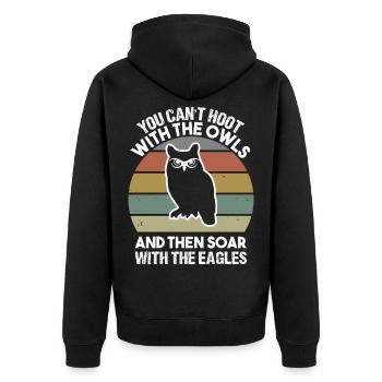 You can t hoot with the owls and then soar with - Unisex Premium Organic Zip Hoodie - black - Back - Nico (187cm)