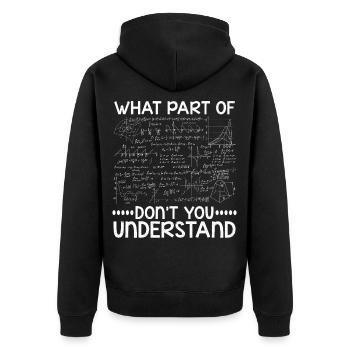 What Part Of Don't You Understand - Unisex Premium Organic Zip Hoodie - black - Back - Nico (187cm)