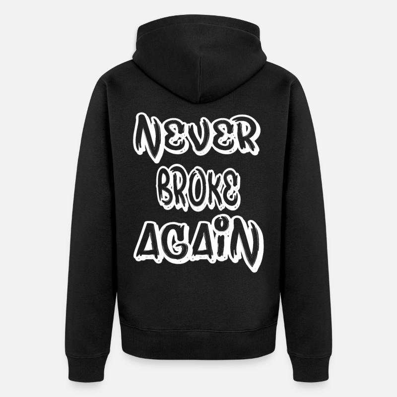 Never Broke Again - Veste à capuche bio Premium Unisexe - noir