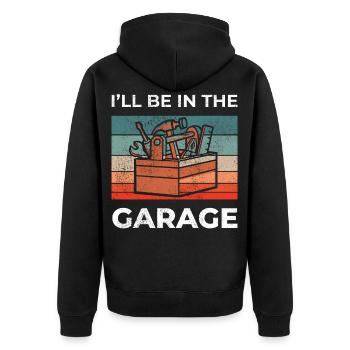 Ill Be In The Garage Vintage Garage Funny Car - Unisex Premium Organic Zip Hoodie - black - Back - Nico (187cm)