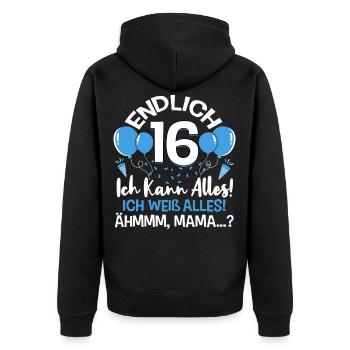Endlich 16 Ich Kann Alles Ich Weiß Alles - Unisex Premium Bio Zip Hoodie - Schwarz - Hinten - Nico (187cm)