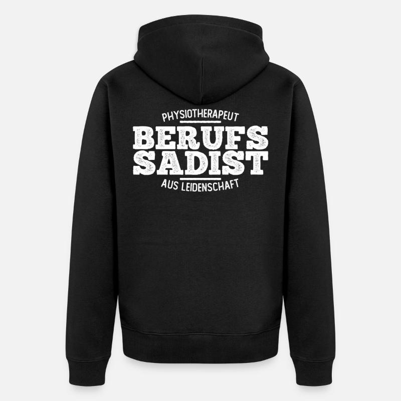 Physio Physiotherapeut Berufs Sadist Geschenk - Unisex Premium Bio Zip Hoodie - Schwarz