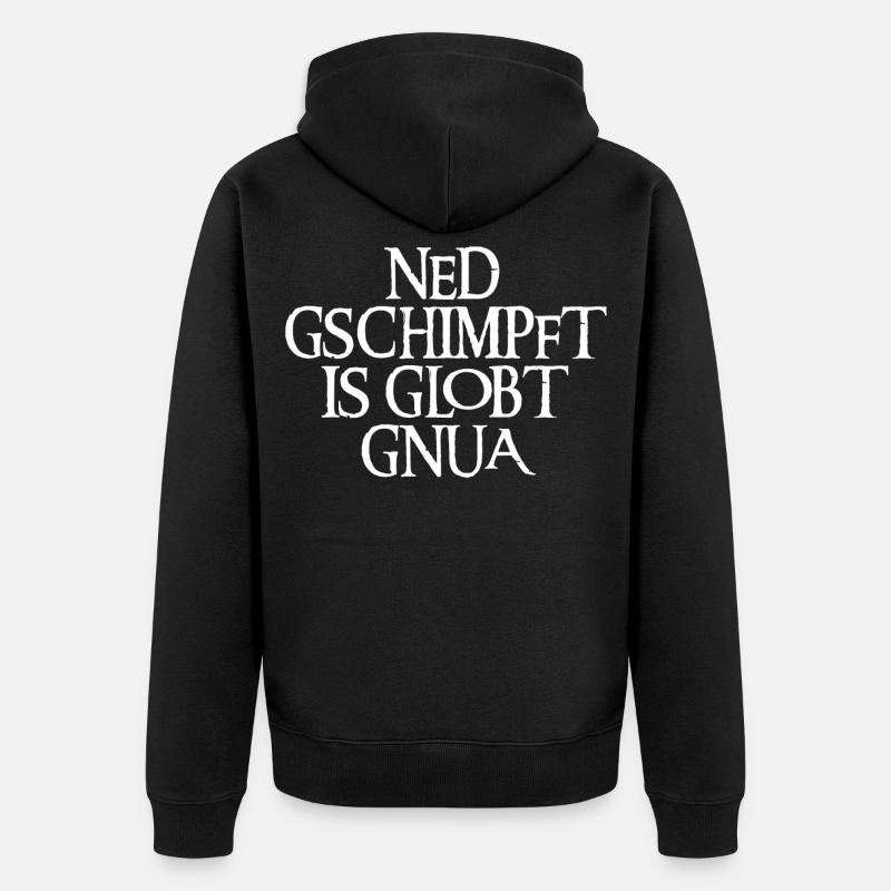 NED GSCHIMPFT IS GLOBT GNUA - Unisex Premium Bio Zip Hoodie - Schwarz