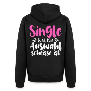 Single Weil Die Auswahl Scheisse Ist - Unisex Premium Bio Zip Hoodie - Schwarz - Hinten - Nico (187cm)