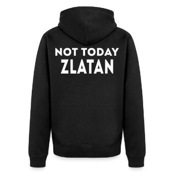 Not today Zlatan Funny Slogan - Unisex Premium Organic Zip Hoodie - black - Back - Nico (187cm)