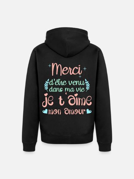 Merci d'être venu dans ma vie je t'aime mon amour - Veste à capuche bio Premium Unisexe - noir