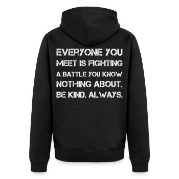 Jeder, den du triffst, kämpft einen Kampf, den du kennst - Unisex Premium Bio Zip Hoodie - Schwarz - Hinten - Nico (187cm)