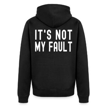 It's Not My Fault Comical Funny Text Quote Joke - Unisex Premium Organic Zip Hoodie - black - Back - Nico (187cm)