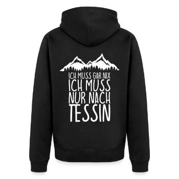 Ich muss gar nix Ich Muss nur nach TESSIN - Unisex Premium Bio Zip Hoodie - Schwarz - Hinten - Nico (187cm)