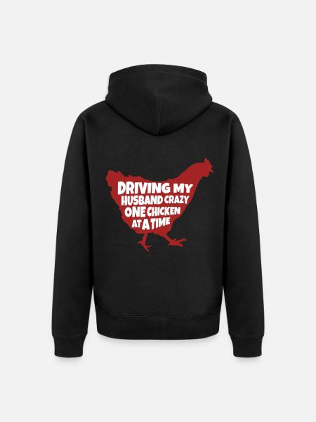 Driving My Husband Crazy One Chicken-backyard - Unisex Premium Organic Zip Hoodie - black