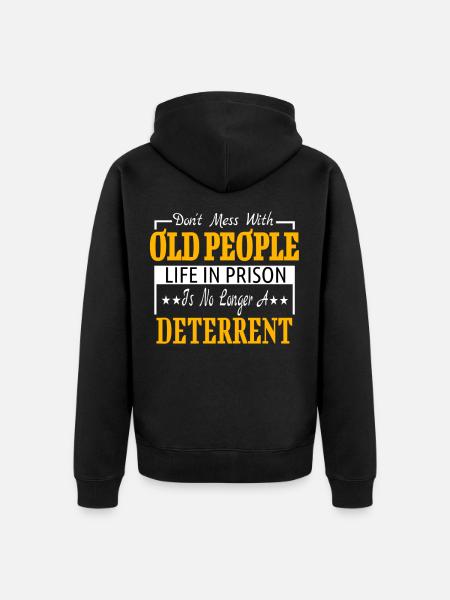 Don't Mess With Old People - gift for grandparents - Unisex Premium Organic Zip Hoodie - black