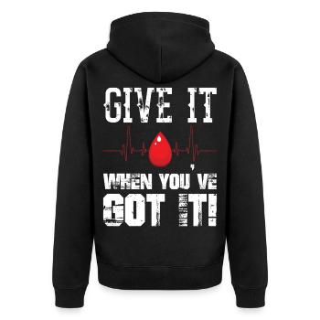 Give It When You ve Got It Blood Donor Donation - Unisex Premium Organic Zip Hoodie - black - Back - Nico (187cm)