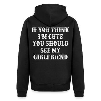 If You Think I m Cute You Should See My Girlfriend - Unisex Premium Organic Zip Hoodie - black - Back - Nico (187cm)
