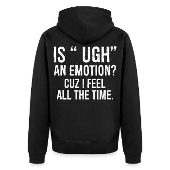 ist ugh eine Emotion, weil ich mich komisch fühle Hemd - Unisex Premium Bio Zip Hoodie - Schwarz - Hinten - Nico (187cm)