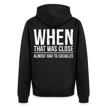 when that was close funny shirt - Unisex Premium Organic Zip Hoodie - black - Back - Nico (187cm)