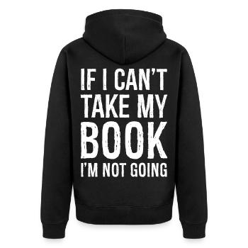 If I can't take my book, I'm not going funny shirt - Unisex Premium Organic Zip Hoodie - black - Back - Nico (187cm)