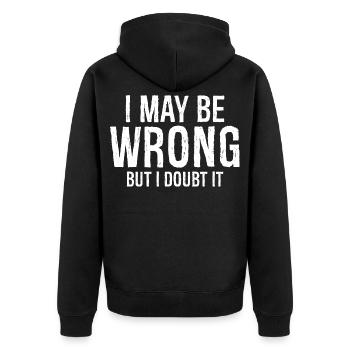I may be wrong but I doubt it funny shirt - Unisex Premium Organic Zip Hoodie - black - Back - Nico (187cm)