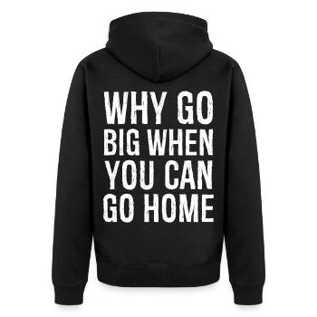 Warum groß rauskommen, wenn du nach Hause gehen kannst lustiges Hemd - Unisex Premium Bio Zip Hoodie - Schwarz - Hinten - Nico (187cm)