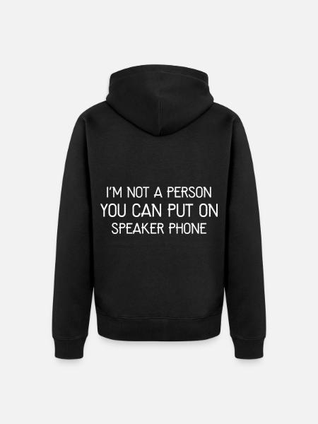 I'm not a person you can put on speaker phone - Unisex Premium Organic Zip Hoodie - black