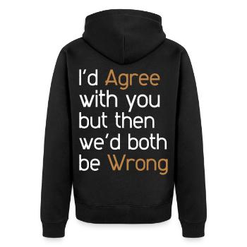 I'd Agree with you but then we'd both be wrong - Unisex Premium Organic Zip Hoodie - black - Back - Nico (187cm)