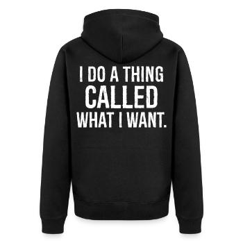 I do a thing called what I want funny shirt - Veste à capuche bio Premium Unisexe - noir - Dos - Nico (187cm)