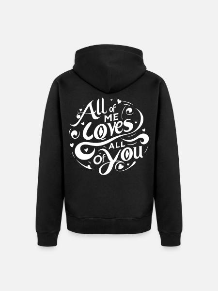 all of me loves all of you LIebeserklärung Liebe - Premium økologisk unisex-hættejakke - sort