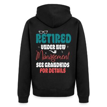 Retired Under New Management See Grandkids Funny - Unisex Premium Organic Zip Hoodie - black - Back - Nico (187cm)