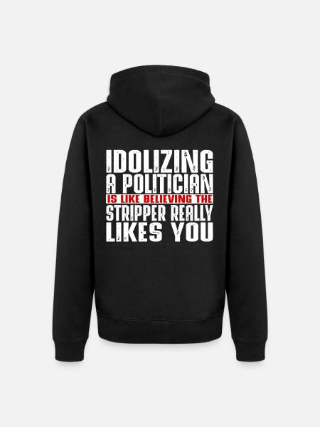 Idolizing a politician is like - Unisex Premium Organic Zip Hoodie - black