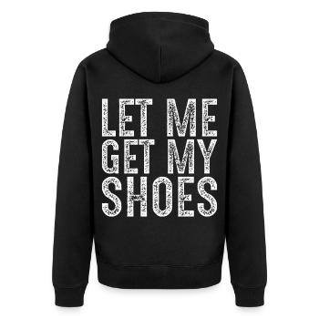 Lass mich meine Schuhe holen - Unisex Premium Bio Zip Hoodie - Schwarz - Hinten - Nico (187cm)