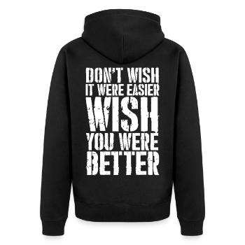 don't wish it were easier wish you were better - Unisex Premium Organic Zip Hoodie - black - Back - Nico (187cm)