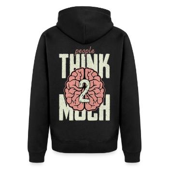 people think 2 much - Unisex Premium Organic Zip Hoodie - black - Back - Nico (187cm)