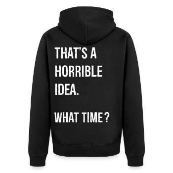 That's A Horrible Idea What Time funny shirt - Unisex Premium Bio Zip Hoodie - Schwarz - Hinten - Nico (187cm)